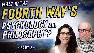 What is The Fourth Way's psychology and philosophy? Part II