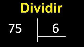 Dividir 75 entre 6 , division inexacta con resultado decimal  . Como se dividen 2 numeros