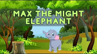 Max the Mighty Elephant | Kids Story in English | An Inspiring Story for Kids