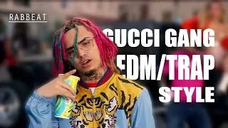 If the song of Lil Pump - "Gucci Gang" was a EDM / Trap
