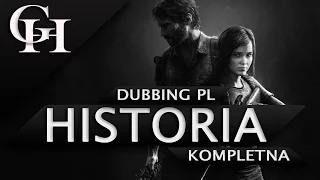 THE LAST OF US PL [GROWY FILM DUBBING PL] KOMPLETNA HISTORIA Z GRY [CUTSCENKI/GAMEPLAY 1080P HD]