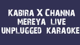 Kabira  X Channa Mereya Live Unplugged Karaoke