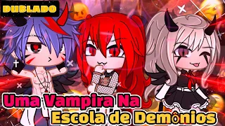 [DUBLADO] Uma Vampira Na Escola De Demônios?! ||Mini Filme Parte Única|| Gacha Life || GL ✨