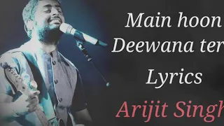 Main hoon deewana tera lyrical | Arijit Singh | Ek paheli leela