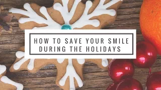 How To Save Your Teeth | Holiday Tips | Dental Advice