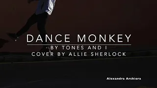 Dance Monkey Cover Lyric Allie Sherlock (Tones and I)  ||   Alexandra Archiera