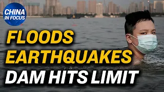 6 quakes hit China in 2 days; Three Gorges Dam hit its limit: experts; China lake looks set to spill