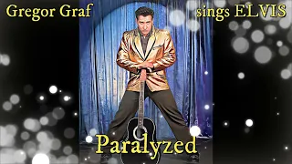 Gregor Graf sings ELVIS - Paralyzed