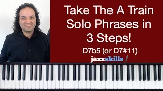 Solo Phrases: Take The A Train D7b5 (or D7#11)