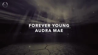 Forever young - Audra Mae | مترجمة للعربية Lyrics video