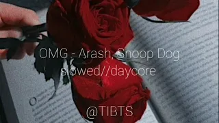 OMG - Arash, Snoop Dog slowed//daycore