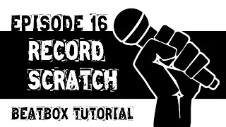 Beatboxing Tutorial Episode 16: Record Scratch
