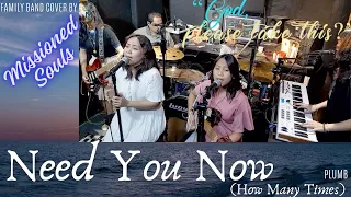 Need You Now (How Many Times) by Plumb| MISSIONED SOULS, family band cover