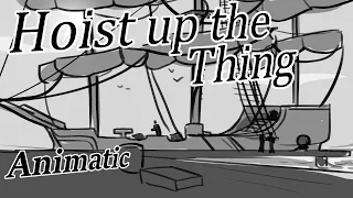 Hoist up the Thing [Animatic]