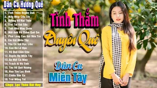 Tình Thắm Duyên Quê - Nhạc Trữ Tình Dân Ca Quê Hương Miền Tây Hay Nhất - Dân Ca Miền Tây Chọn Lọc