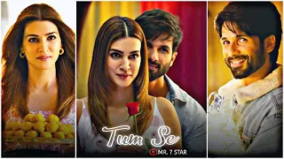 Tum Se Song Status 💖✨ Shahid Kapoor | Kriti Sanon 💫 New HD Love Whatsapp Status ❤️ #lovestatus
