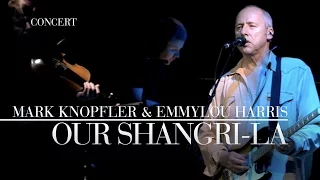 Mark Knopfler & Emmylou Harris - Our Shangri-La  (Real Live Roadrunning | Official Live Video)