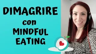 Come dimagrire con Mindful Eating