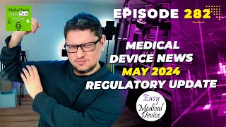 Medical Device News - May 2024 Regulatory Update