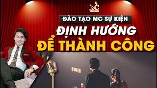 [ Đào tạo MC Sự kiện ] Những ĐỊNH HƯỚNG bạn cần biết khi trở thành MC - MC Văn Minh