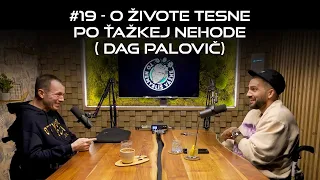 #19 - O živote tesne po ťažkej nehode (Dag Palovič)