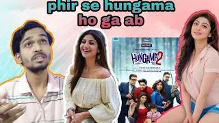 Hungama 2 trailer review,filhaal 2 update,Shilpa Shetty,Paresh Rawal,Meezaan,Pranitha, Priyadarshan