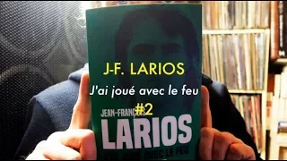 Larios / J'ai joué avec le feu #2 lu par G.Protche (#LecturesChoisies)