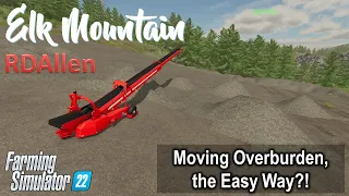 Moving Overburden the Easy Way?! | E36 Elk Mountain | Farming Simulator 22