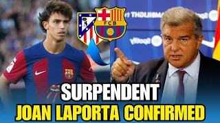 GOT IT BY SURPRISE! JOÃO FÉLIX OUT OF BARCELONA? LAPORTA CONFIRMED