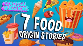 The World's 7 Tastiest Origin Stories | COLOSSAL QUESTIONS
