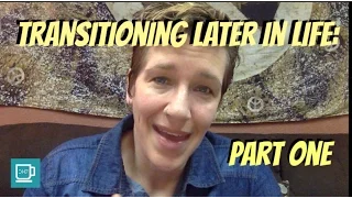 Transitioning Later in Life | Part One: Getting to Your Answer