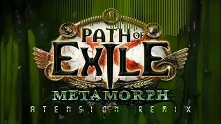 Path of Exile - Metamorph (aTension Remix) - No Dialogue