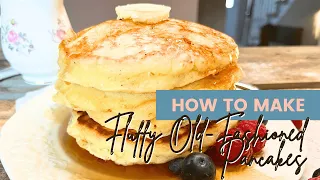 FLUFFY Old-Fashioned Pancakes | Restaurant Quality!