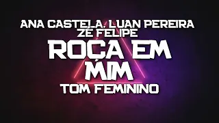 PLAYBACK - ROÇA EM MIM - TOM FEMININO - ANA CASTELA, LUAN PEREIRA ZÉ FELIPE - VERSÃO FORRO (KARAOKÊ)