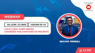 WEBINAR - Como é Bom Saber Direito: Comissões Parlamentares de Inquérito