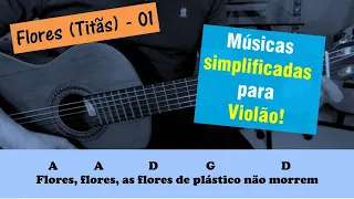 Músicas simplificadas para violão - Flores (Titãs) - Receitas rápidas 01