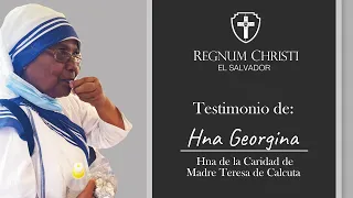 Testimonio Hna. Georgina, Hermana de la Caridad de Madre Teresa de Calcuta.