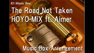The Road Not Taken/HOYO-MiX ft. Aimer [Music Box] (Genshin Impact Animated Short The Road Not Taken)