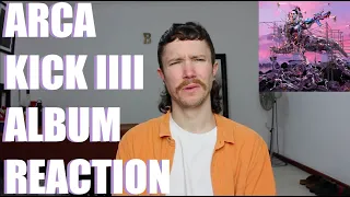 ARCA - KICK IIII ALBUM REACTION