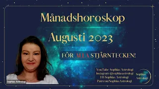 Sophias Astrologi ⭐MÅNADSHOROSKOP AUG 2023 ⭐FÖR ALLA STJÄRNTECKEN❤️❤️❤️❤️❤️❤️