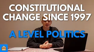 Codification & Changes To The Constitution Since 1997 A Level Politics | Everything You Need To Know