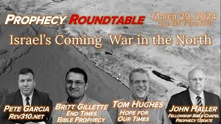 2024 03 29 Prophecy Roundtable Israel's Coming War in the North