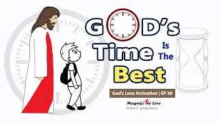 In His Time For His Time is the Best (This Is For You!) | God's Love Animation | EP 38 (Reuploaded)