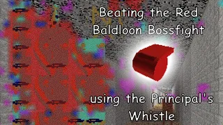 Beating the Red Baldloon Bossfight using the Principal's Whistle