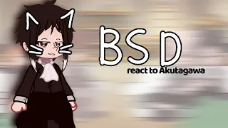 Bsd react to Akutagawa | 1/4 | kirissax?