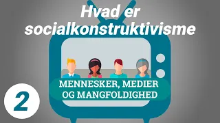 Hvad er socialkonstruktivisme? | Mennesker, medier og mangfoldighed