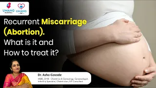 Recurrent Miscarriage (Abortion).What is it and How to treat it | Dr. Asha Gavade | Umang Hospital