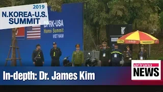 [2019 NORTH KOREA-U.S. SUMMIT] In-depth: Dr. James Kim