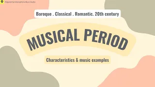 What are the 4 Musical Periods & how to differentiate? Characteristics & music examples