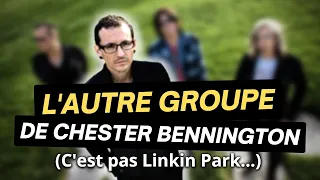 L'AUTRE GROUPE DE CHESTER BENNINGTON (C'EST PAS LINKIN PARK)